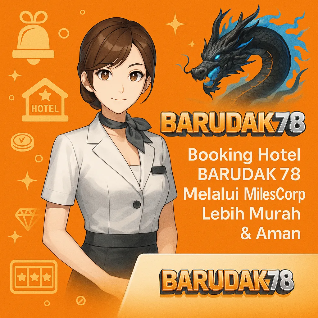Booking Hotel BARUDAK78 Melalui MilesCorp Lebih Murah & Aman